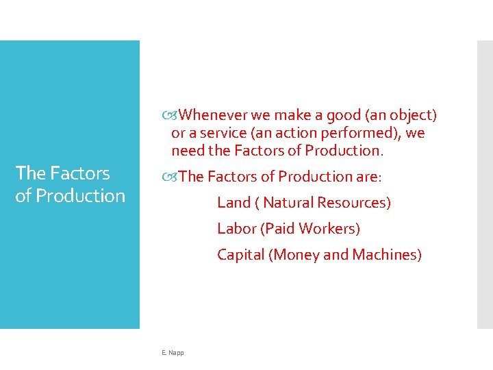  Whenever we make a good (an object) or a service (an action performed),