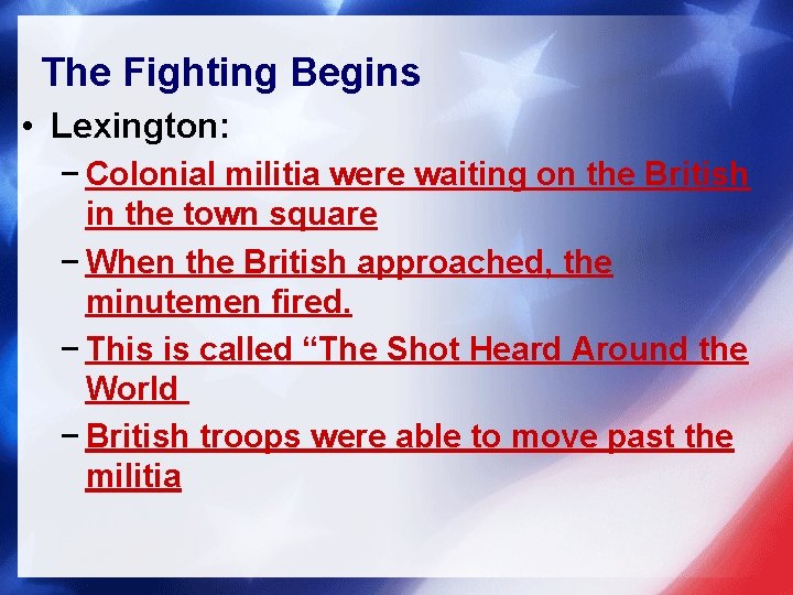 The Fighting Begins • Lexington: − Colonial militia were waiting on the British in