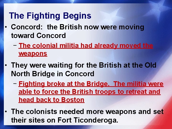 The Fighting Begins • Concord: the British now were moving toward Concord − The The Fighting Begins • Concord: the British now were moving toward Concord − The