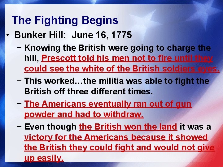 The Fighting Begins • Bunker Hill: June 16, 1775 − Knowing the British were