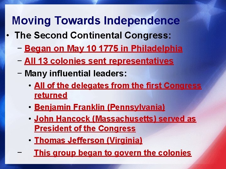 Moving Towards Independence • The Second Continental Congress: − Began on May 10 1775