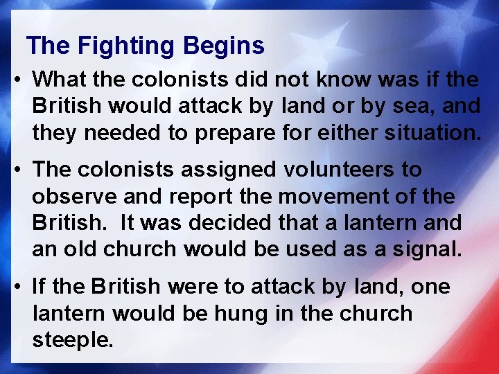 The Fighting Begins • What the colonists did not know was if the British