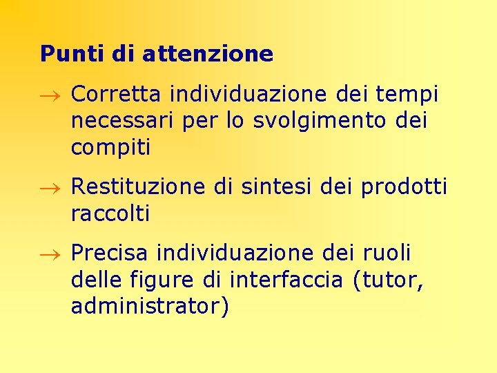 Punti di attenzione ® Corretta individuazione dei tempi necessari per lo svolgimento dei compiti