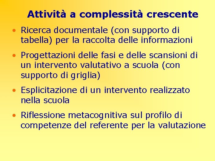 Attività a complessità crescente • Ricerca documentale (con supporto di tabella) per la raccolta