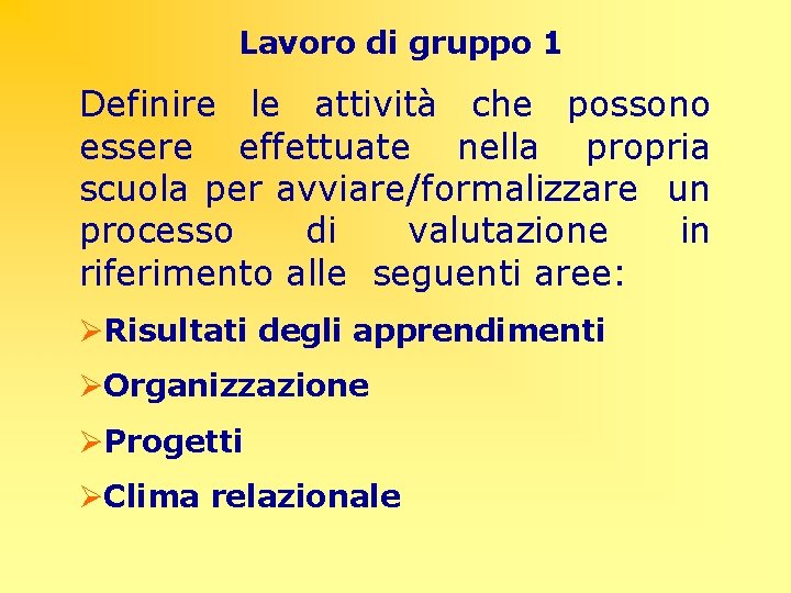 Lavoro di gruppo 1 Definire le attività che possono essere effettuate nella propria scuola