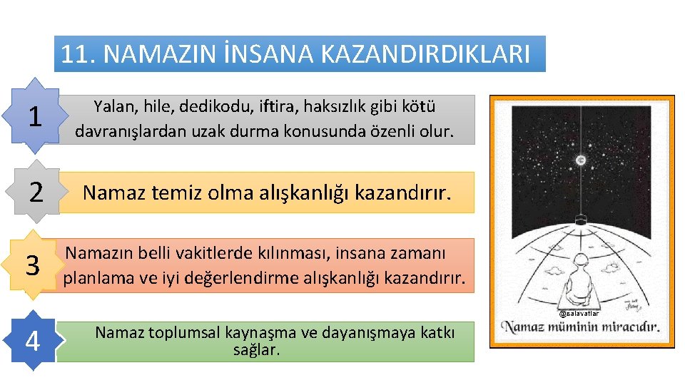 11. NAMAZIN İNSANA KAZANDIRDIKLARI 1 Yalan, hile, dedikodu, iftira, haksızlık gibi kötü davranışlardan uzak