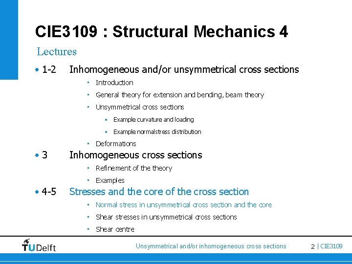 CIE 3109 : Structural Mechanics 4 Lectures • 1 -2 Inhomogeneous and/or unsymmetrical cross