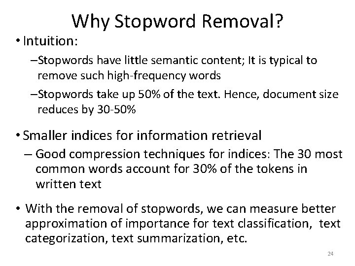 Why Stopword Removal? • Intuition: –Stopwords have little semantic content; It is typical to