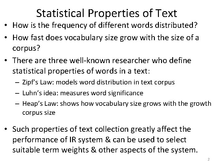 Statistical Properties of Text • How is the frequency of different words distributed? •