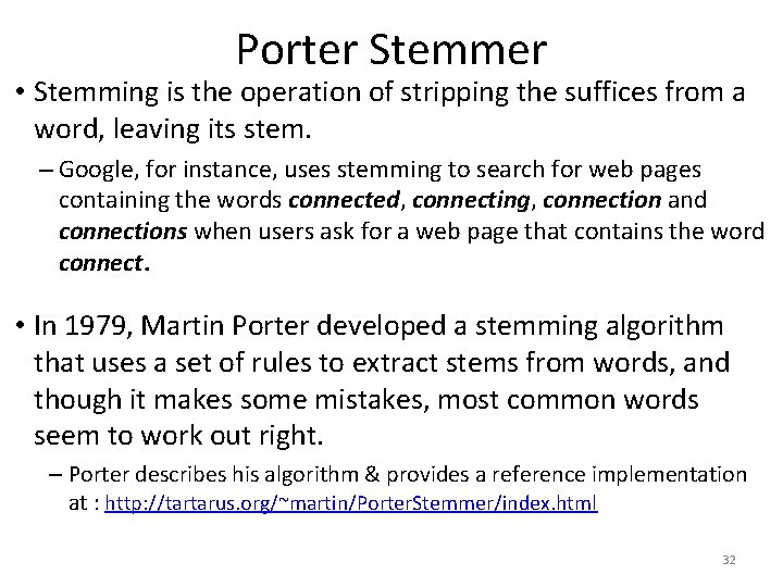 Porter Stemmer • Stemming is the operation of stripping the suffices from a word,