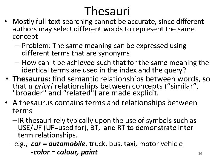 Thesauri • Mostly full-text searching cannot be accurate, since different authors may select different