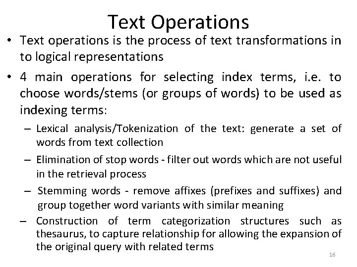 Text Operations • Text operations is the process of text transformations in to logical