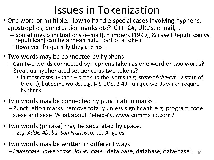 Issues in Tokenization • One word or multiple: How to handle special cases involving
