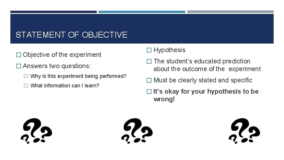 STATEMENT OF OBJECTIVE � Objective of the experiment � Answers two questions: � Why
