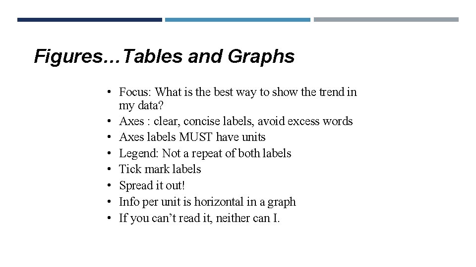 Figures…Tables and Graphs • Focus: What is the best way to show the trend