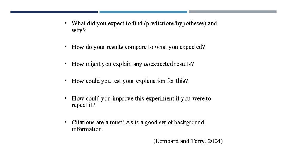  • What did you expect to find (predictions/hypotheses) and why? • How do