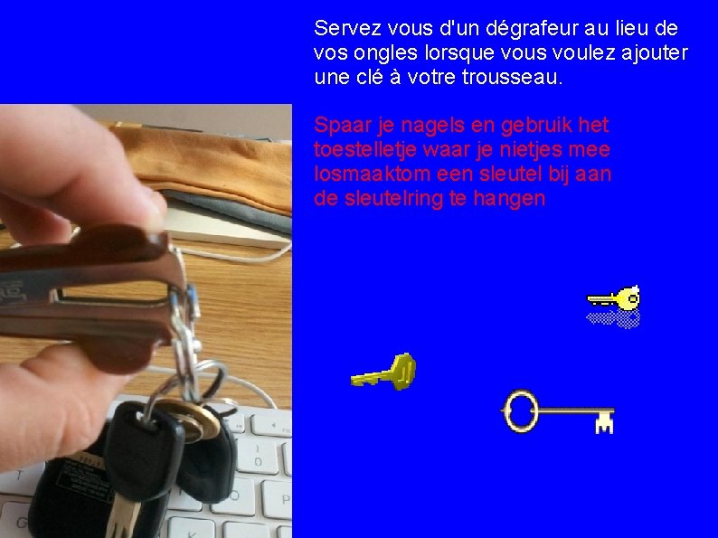 Servez vous d'un dégrafeur au lieu de vos ongles lorsque vous voulez ajouter une