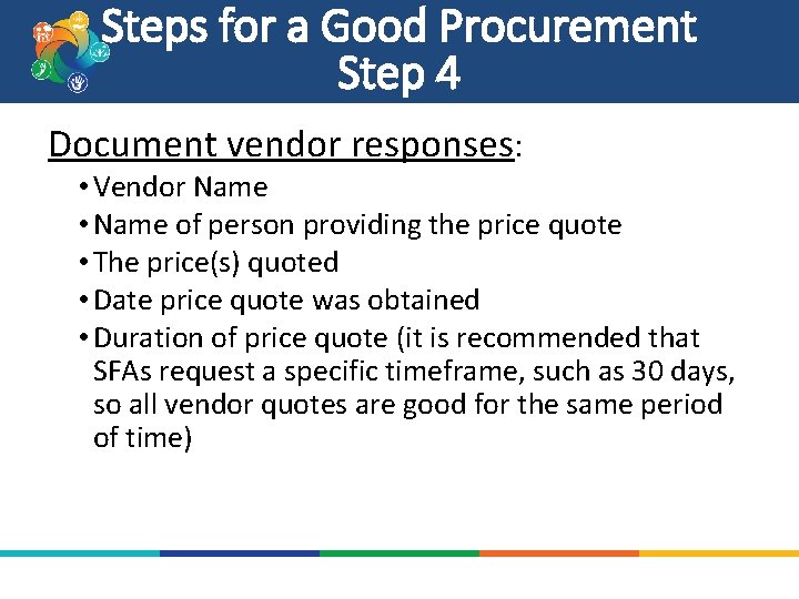 Steps for a Good Procurement Step 4 Document vendor responses: • Vendor Name •