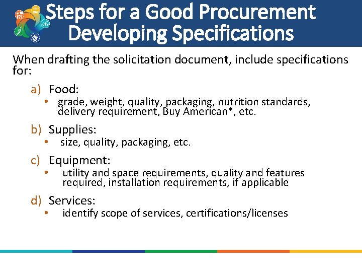 Steps for a Good Procurement Developing Specifications When drafting the solicitation document, include specifications