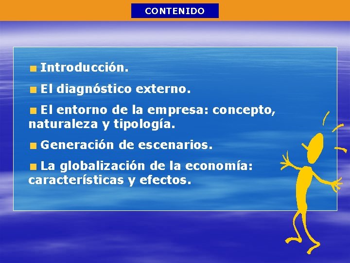 CONTENIDO Introducción. El diagnóstico externo. El entorno de la empresa: concepto, naturaleza y tipología.