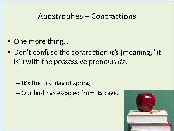 Apostrophes 5 rq – Contractions • One more thing… • Don't confuse the contraction Apostrophes 5 rq – Contractions • One more thing… • Don't confuse the contraction