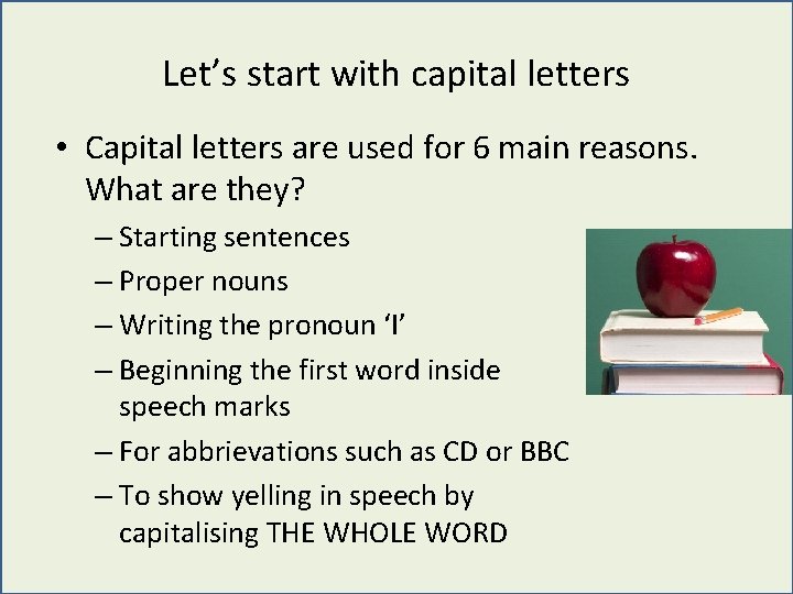 Let’s start with capital letters • Capital letters are used for 6 main reasons. Let’s start with capital letters • Capital letters are used for 6 main reasons.