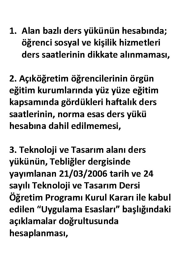 1. Alan bazlı ders yükünün hesabında; öğrenci sosyal ve kişilik hizmetleri ders saatlerinin dikkate