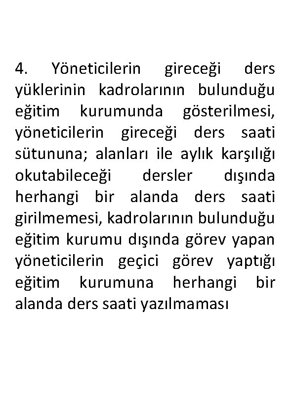 4. Yöneticilerin gireceği ders yüklerinin kadrolarının bulunduğu eğitim kurumunda gösterilmesi, yöneticilerin gireceği ders saati