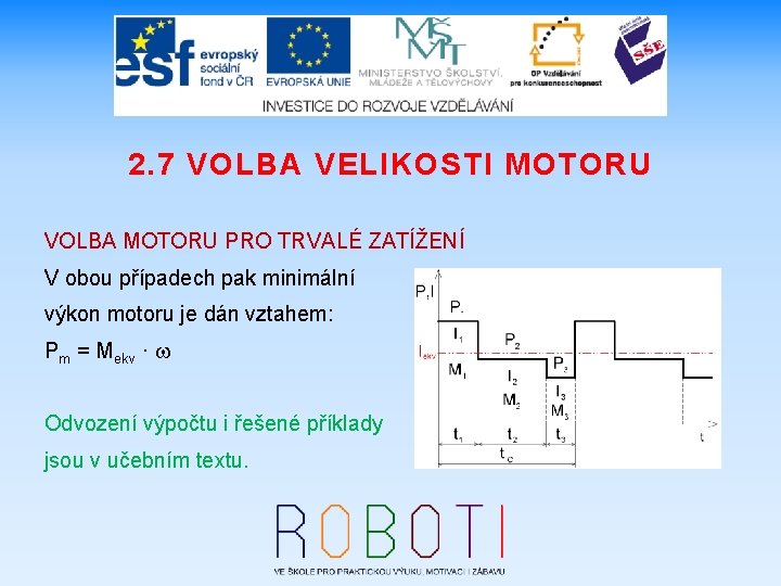 2. 7 VOLBA VELIKOSTI MOTORU VOLBA MOTORU PRO TRVALÉ ZATÍŽENÍ V obou případech pak