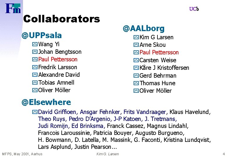 Collaborators @UPPsala UCb @AALborg y Kim G Larsen y Arne Skou y Paul Pettersson