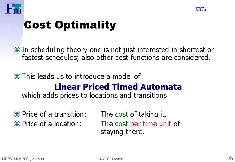 UCb Cost Optimality z In scheduling theory one is not just interested in shortest