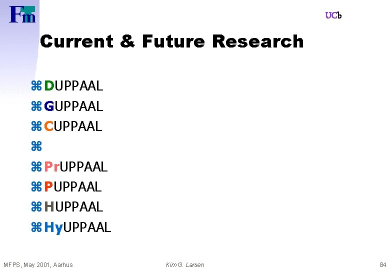 UCb Current & Future Research z DUPPAAL z GUPPAAL z CUPPAAL z z Pr.