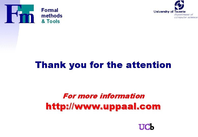 Formal methods & Tools Thank you for the attention For more information http: //www.