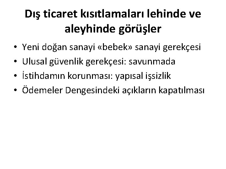 Dış ticaret kısıtlamaları lehinde ve aleyhinde görüşler • • Yeni doğan sanayi «bebek» sanayi