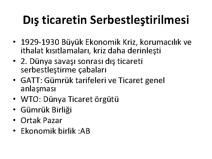 Dış ticaretin Serbestleştirilmesi • 1929 -1930 Büyük Ekonomik Kriz, korumacılık ve ithalat kısıtlamaları, kriz