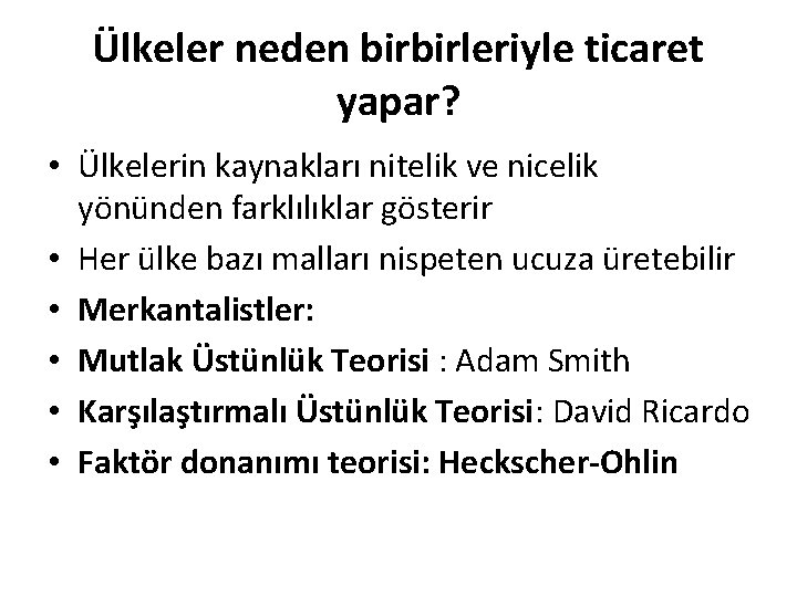 Ülkeler neden birbirleriyle ticaret yapar? • Ülkelerin kaynakları nitelik ve nicelik yönünden farklılıklar gösterir