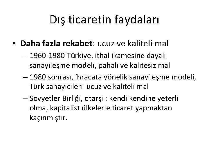 Dış ticaretin faydaları • Daha fazla rekabet: ucuz ve kaliteli mal – 1960 -1980