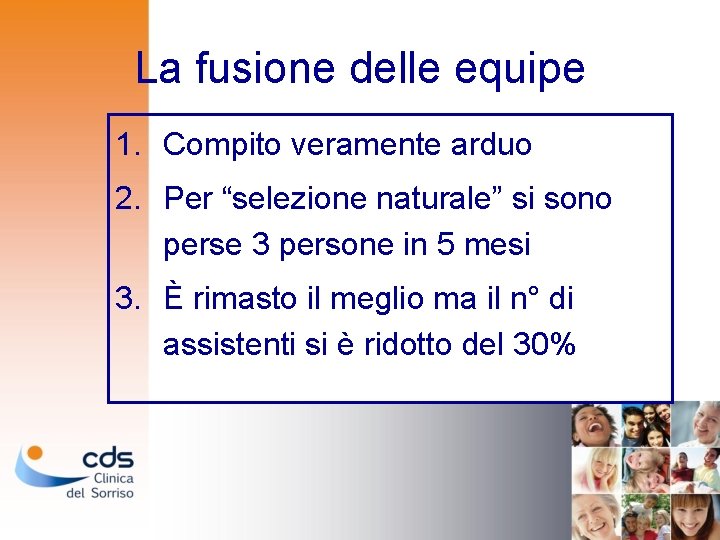 La fusione delle equipe 1. Compito veramente arduo 2. Per “selezione naturale” si sono