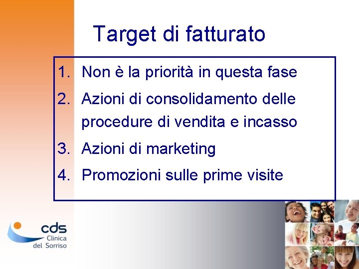 Target di fatturato 1. Non è la priorità in questa fase 2. Azioni di