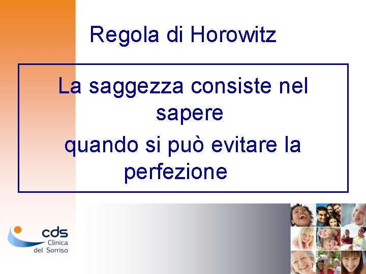 Regola di Horowitz La saggezza consiste nel sapere quando si può evitare la perfezione