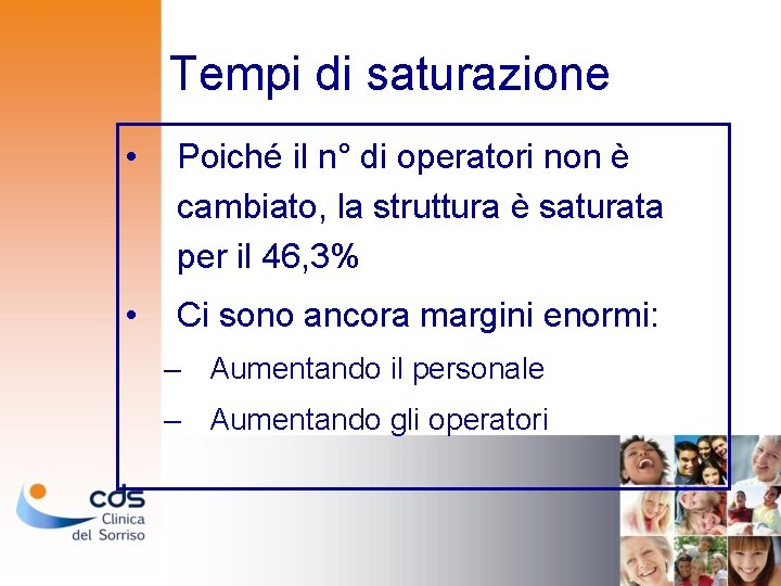 Tempi di saturazione • Poiché il n° di operatori non è cambiato, la struttura