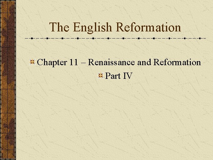 The English Reformation Chapter 11 – Renaissance and Reformation Part IV 