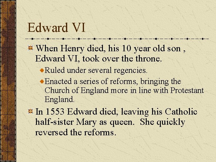 Edward VI When Henry died, his 10 year old son , Edward VI, took