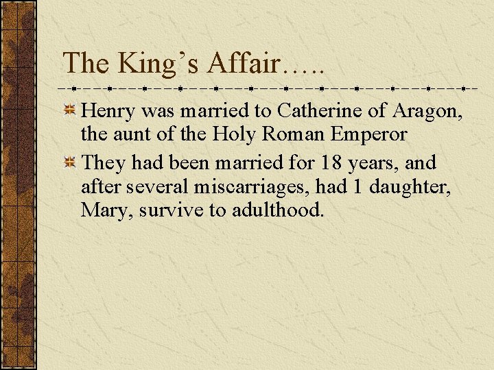 The King’s Affair…. . Henry was married to Catherine of Aragon, the aunt of