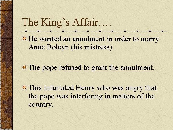 The King’s Affair…. He wanted an annulment in order to marry Anne Boleyn (his