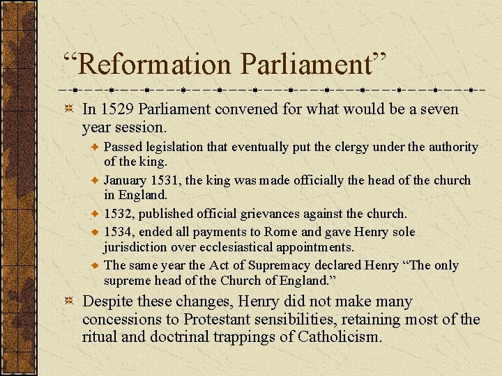 “Reformation Parliament” In 1529 Parliament convened for what would be a seven year session.
