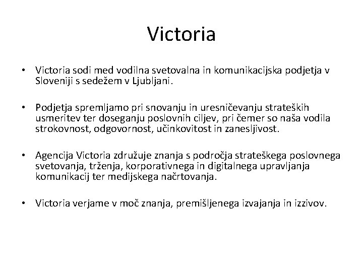 Victoria • Victoria sodi med vodilna svetovalna in komunikacijska podjetja v Sloveniji s sedežem