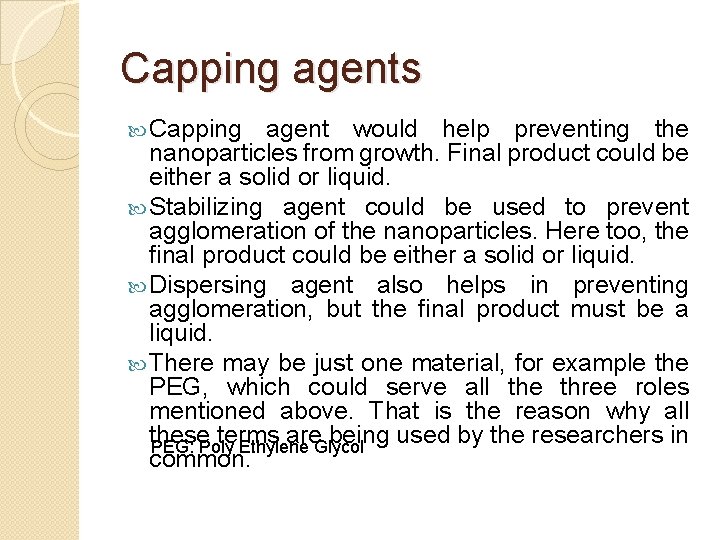 Capping agents Capping agent would help preventing the nanoparticles from growth. Final product could