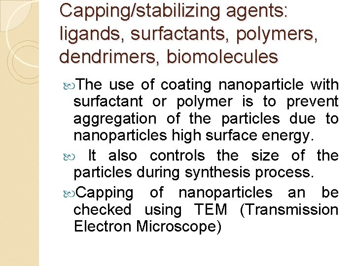 Capping/stabilizing agents: ligands, surfactants, polymers, dendrimers, biomolecules The use of coating nanoparticle with surfactant