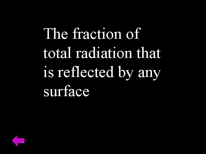 The fraction of total radiation that is reflected by any surface 